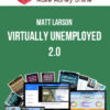 Matt Larson – Virtually Unemployed 2.0