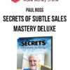 Paul Ross – Secrets Of Subtle Sales Mastery Deluxe