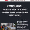 Ryan Serhant – Business in a Box: The Ultimate Growth & Scaling Course For Real Estate Agents