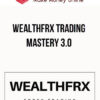 WealthFRX Trading Mastery 3.0