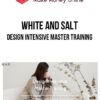 White and Salt – Design Intensive Master Training