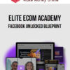 Elite Ecom Academy – Facebook Unlocked Blueprint