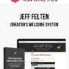 Jeff Felten – Creator's Welcome System