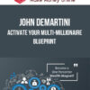 John Demartini – Activate Your Multi-Millionaire Blueprint