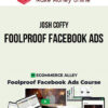 Josh Coffy – Foolproof Facebook Ads