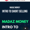 Madaz Money – Intro to Short Selling