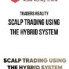 Traders Reality – Scalp Trading using the Hybrid System