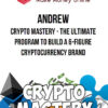 Andrew – Crypto Mastery – The Ultimate Program to Build a 6-Figure Cryptocurrency Brand