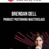 Brendan Dell – Product Positioning Masterclass