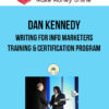 Dan Kennedy – Writing For Info Marketers Training & Certification Program