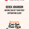 Derek Johanson – Anyone Can Get Their First Copywriting Client