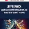 Jeff Berwick – 2024 TDV Internationalization and Investment Summit Replays