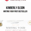 Kimberly Olson – Writing Your First Bestseller