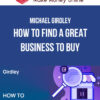 Michael Girdley – How To Find A Great Business To Buy