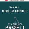 Taylor Welch – People, Ops and Profit