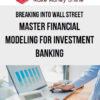 Breaking Into Wall Street – Master Financial Modeling for Investment Banking