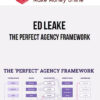 Ed Leake – The Perfect Agency Framework