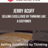 Jerry Acuff – Selling Excellence by Thinking Like a Customer
