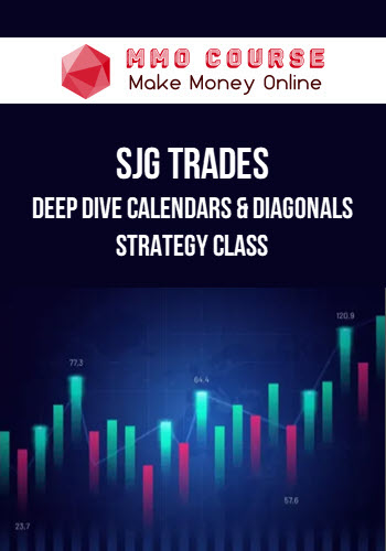 SJG Trades – Deep Dive Calendars & Diagonals Strategy Class