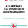 Alexa Bigwarfe – 30 Day Writer Bootcamp for Coaches and Business Owners