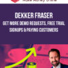 Dekker Fraser – Get More Demo Requests, Free Trial Signups & Paying Customers