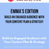 Emma’s Edition – Build an Engaged Audience with Your Content Plan & Strategy