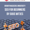 GrowthHackers University – SEO For Beginners by Guus Witjes