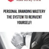 Personal Branding Mastery: The System To Reinvent Yourself!