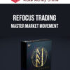 Refocus Trading – Master Market Movement – Elite Course
