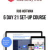 Rob Hoffman – 6 Day 21 Set-up Course
