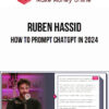 Ruben Hassid – How to prompt ChatGPT in 2024