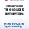 STRONGLAND Publishing – The No-BS Guide to Crypto Investing