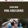 Sarah Snow – Viral Video Course