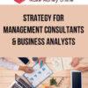 Strategy for Management Consultants & Business Analysts