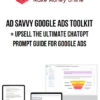 Ad Savvy Google Ads Toolkit + Upsell The Ultimate ChatGPT Prompt Guide for Google Ads