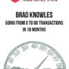 Brad Knowles – Going From 0 to 60 Transactions In 18 Months