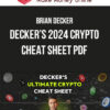 Brian Decker – Decker’s 2024 Crypto Cheat Sheet PDF