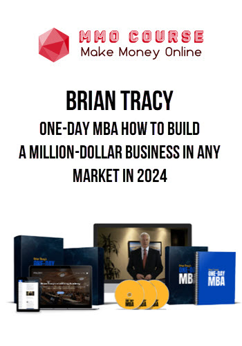 Brian Tracy – One-Day MBA How To Build A Million-Dollar Business In ANY Market in 2024