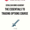 Cerulean Mind Academy – The Essentials To Trading Options Course