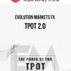 Evolution Markets FX – TPOT 2.0