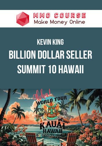 Kevin King – Billion Dollar Seller Summit 10 Hawaii