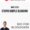 Mike Futia – Stupid Simple Blogging
