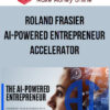 Roland Frasier – AI-Powered Entrepreneur Accelerator