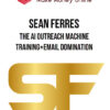 Sean Ferres – The AI Outreach Machine Training+Email Domination