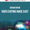 Sriram Benur – Video Editing Made Easy