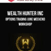 Wealth Hunter Inc – Options Trading June Weekend Workshop