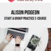 Alison Pidgeon – Start a Group Practice E-Course