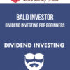 Bald Investor – Dividend Investing For Beginners