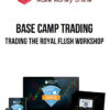 Base Camp Trading – Trading the Royal Flush Workshop