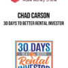 Chad Carson – 30 Days to Better Rental Investor